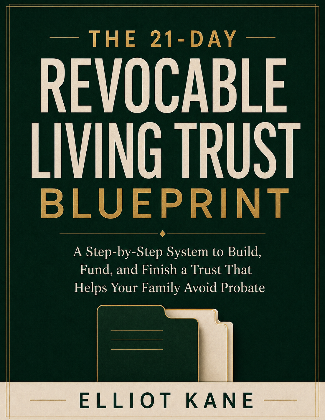 The 21-Day Revocable Living Trust Blueprint by Elliot Kane
